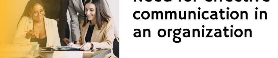 Need for effective communication in an organization