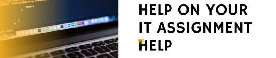 STEPS TO GET HELP ON YOUR IT ASSIGNMENT HELP