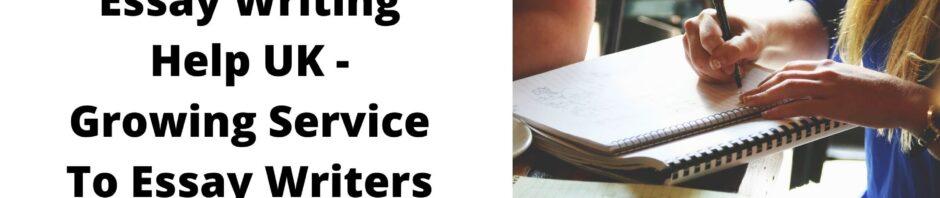Essay Writing Help UK Growing Service To Essay Writers