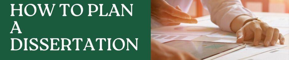 How to Plan A Dissertation