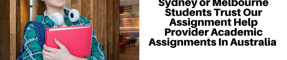 Sydney or Melbourne Students Trust Our Assignment Help