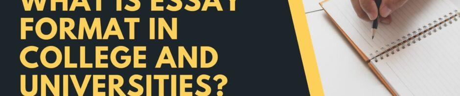 What is Essay Format in College and Universities