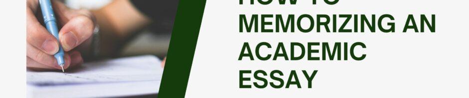 How To Memorizing An Academic Essay