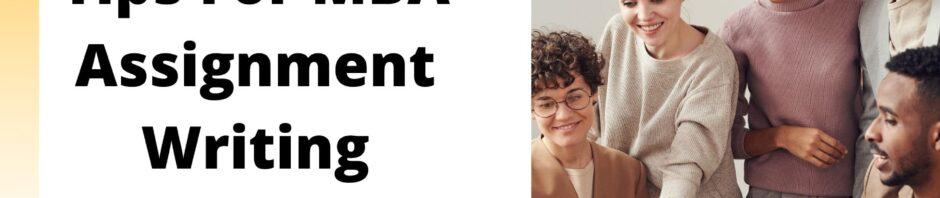 Tips For MBA Assignment Writing