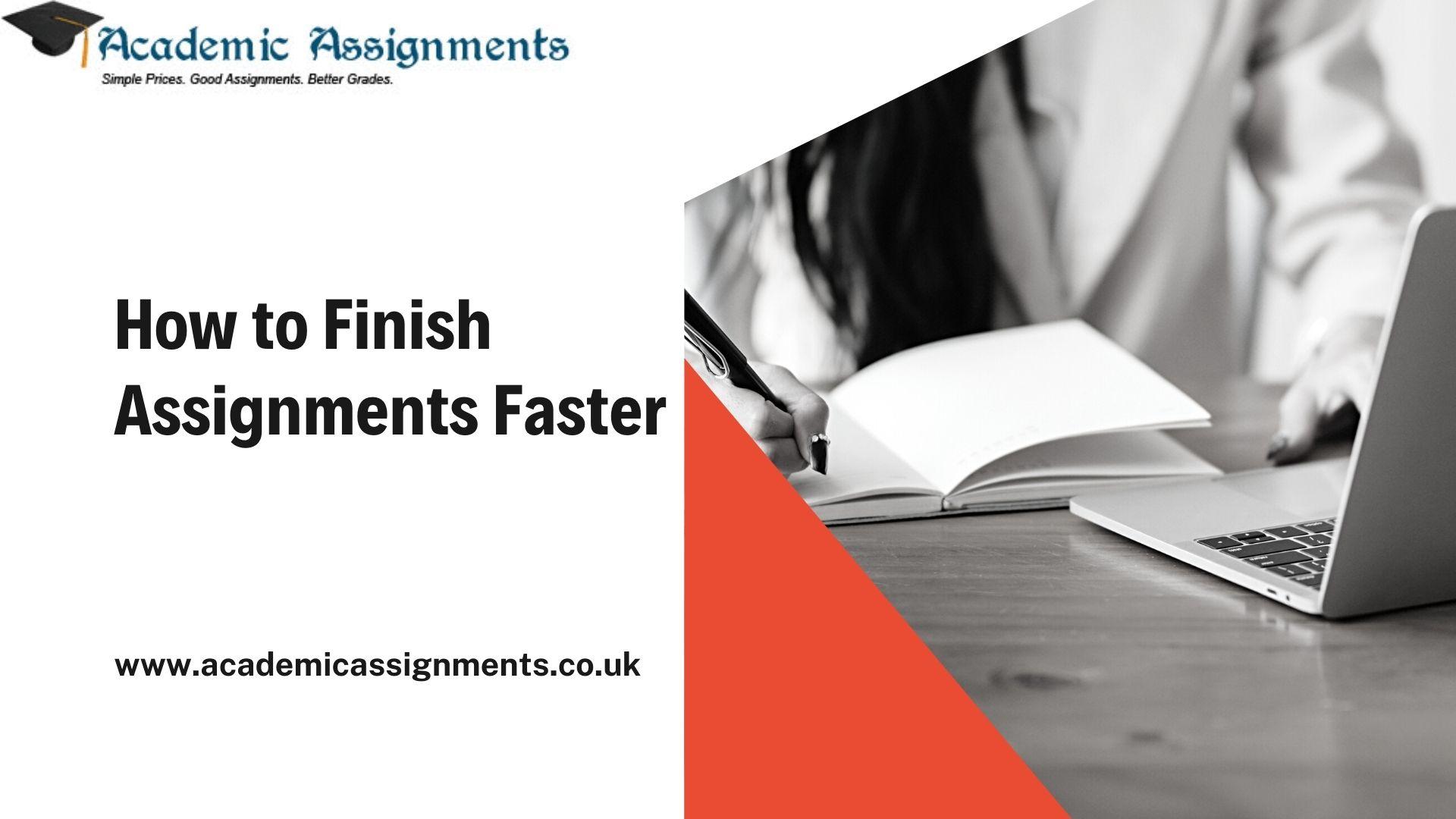 how to finish assignments quickly reddit