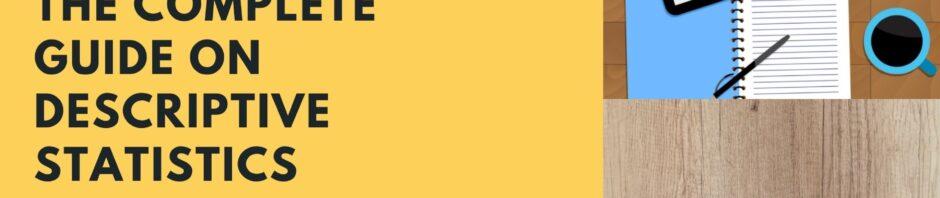 The Complete Guide on Descriptive Statistics