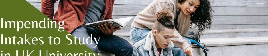 Impending Intakes to Study in UK University for International Students