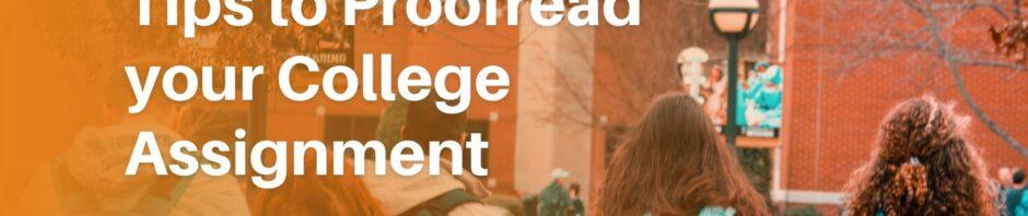 Tips to Proofread your College Assignment