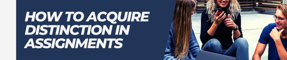 How To Acquire Distinction In Assignments