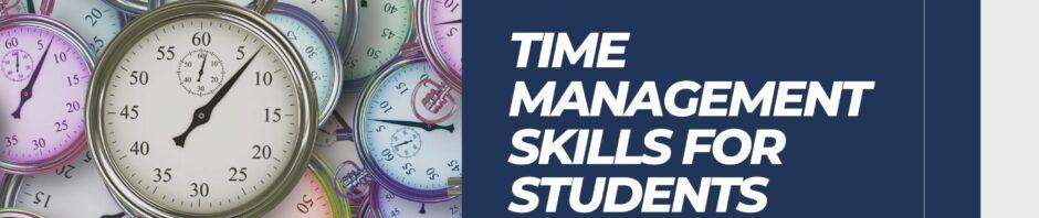 TIME MANAGEMENT SKILLS FOR STUDENTS