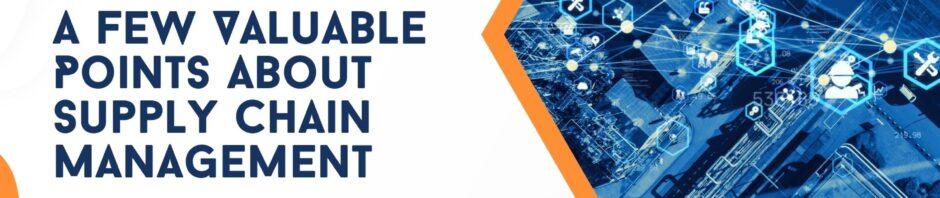 A Few Valuable Points About Supply Chain Management