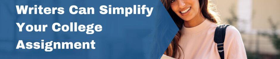 An Assignment Writers Can Simplify Your College Assignment