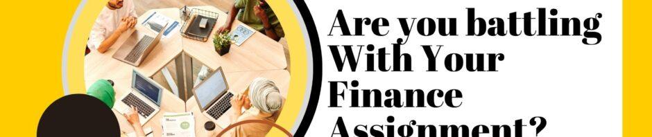 Are you battling With Your Finance Assignment