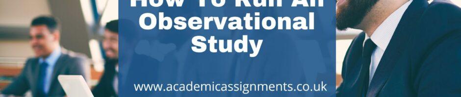 How To Run An Observational Study