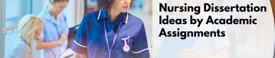 Nursing Dissertation Ideas by Academic Assignments