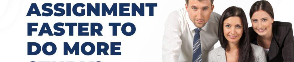 How to Finish Your Assignment faster to do More Study