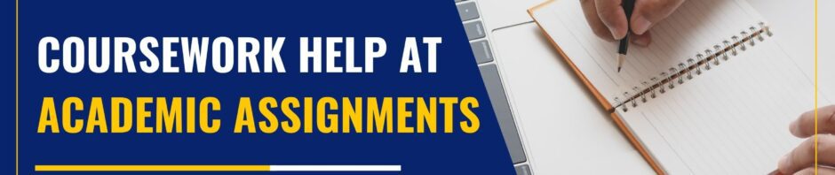 Coursework Help at Academic Assignments