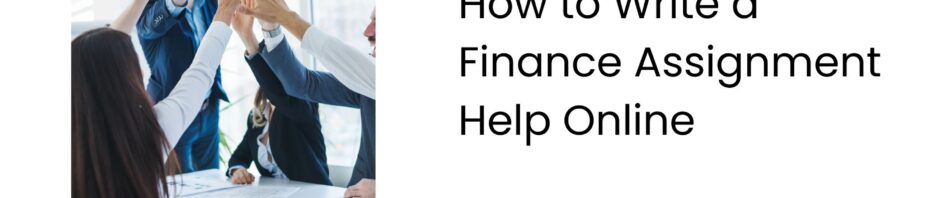 How to Write a Finance Assignment Help Online