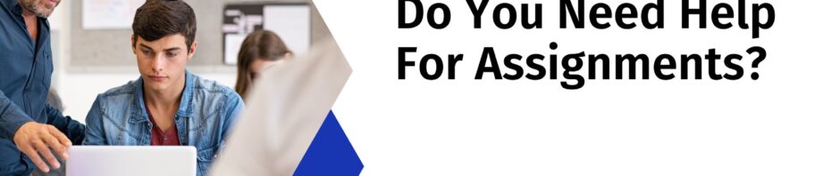 Do You Need Help For Assignments