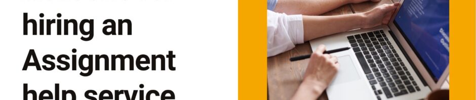 Reasons for hiring an Assignment help service