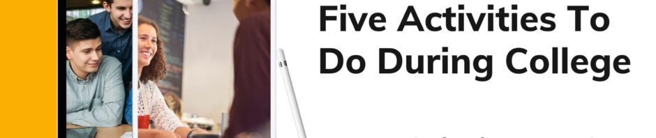 Five Activities To Do During College