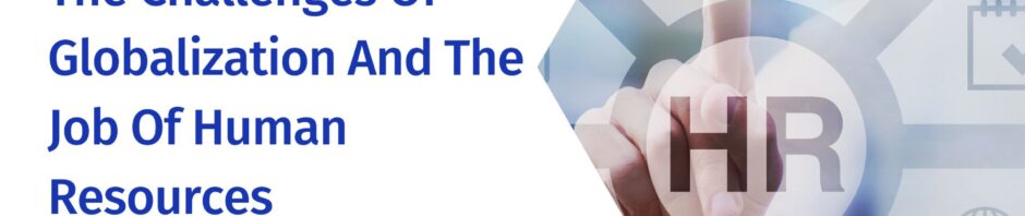 The Challenges Of Globalization And The Job Of Human Resources