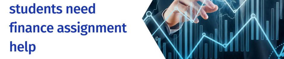 Top 5 reasons why students need finance assignment help