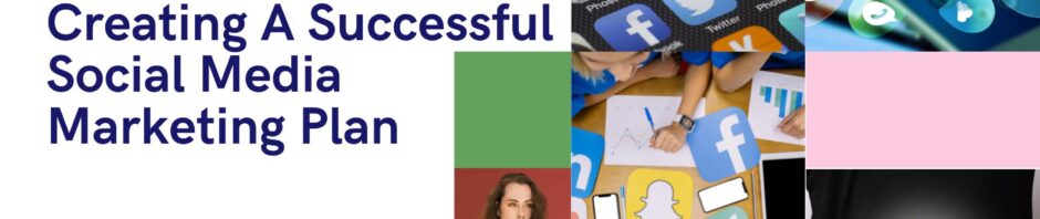 Creating A Successful Social Media Marketing Plan