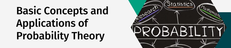 Basic Concepts and Applications of Probability Theory