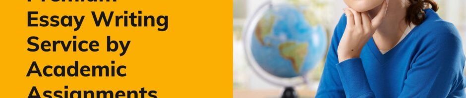 Premium Essay Writing Service by Academic Assignments