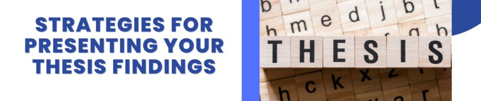 Strategies for Presenting Your Thesis Findings