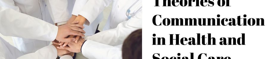 Theories of Communication in Health and Social Care
