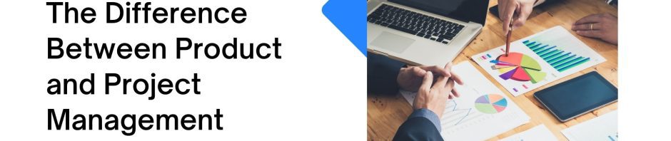 The Difference Between Product and Project Management