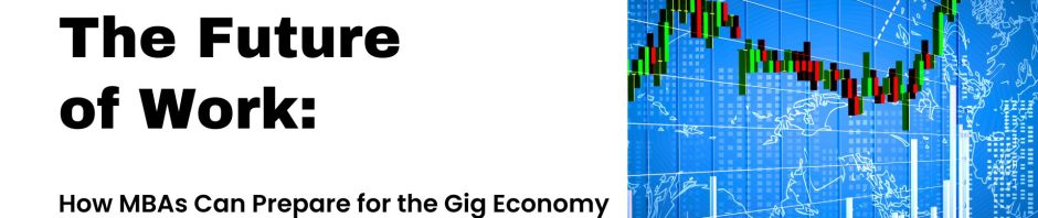 How MBAs Can Prepare for the Gig Economy