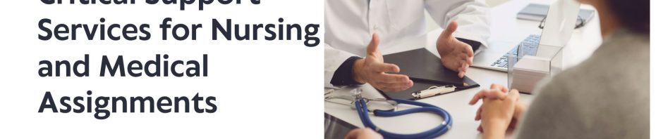Critical Support Services for Nursing and Medical Assignments