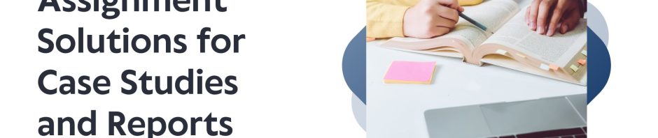 Tailored MBA Assignment Solutions for Case Studies and Reports