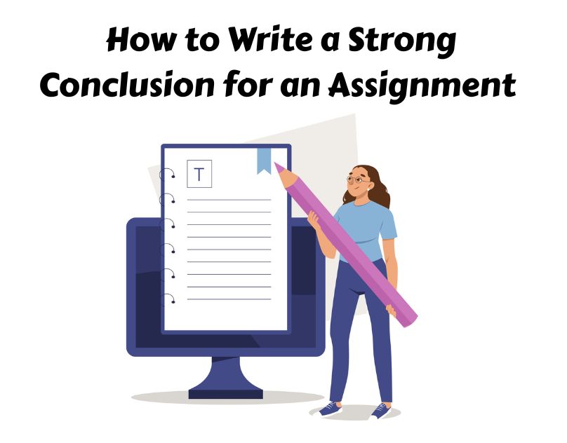 How to Write a Strong Conclusion for an Assignment