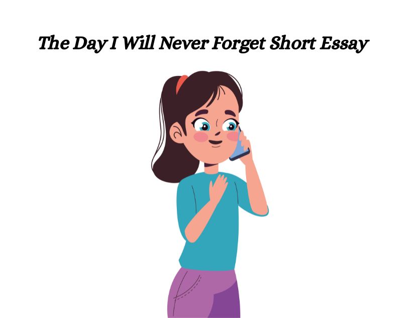 The Day I Will Never Forget Short Essay